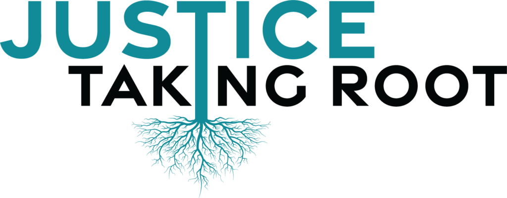 Justice Taking Root